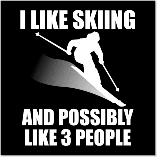 I Like Skiing And Possibly Like 3 People - Funny Ski and Mountain Gift Posters and Art